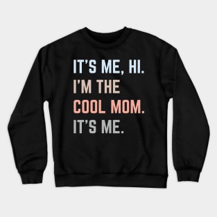 It's Me Hi I'm The Cool Mom It's Me v3 Crewneck Sweatshirt